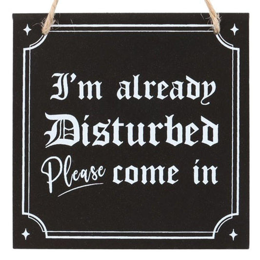 I'm Already Disturbed Hanging Sign - DuvetDay.co.uk