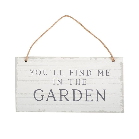 You'll Find Me in the Garden Hanging Sign - DuvetDay.co.uk