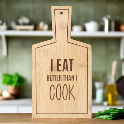 I Eat Better Than I Cook Bamboo Serving Board