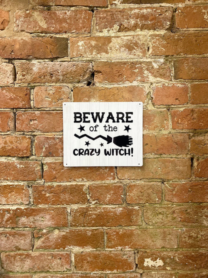 Metal Sign Plaque - Beware of The Crazy Witch