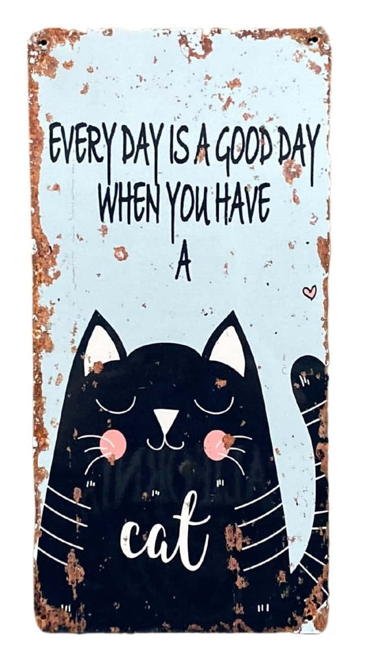 Metal Wall Sign - Every Day Is A Good Day With A Cat