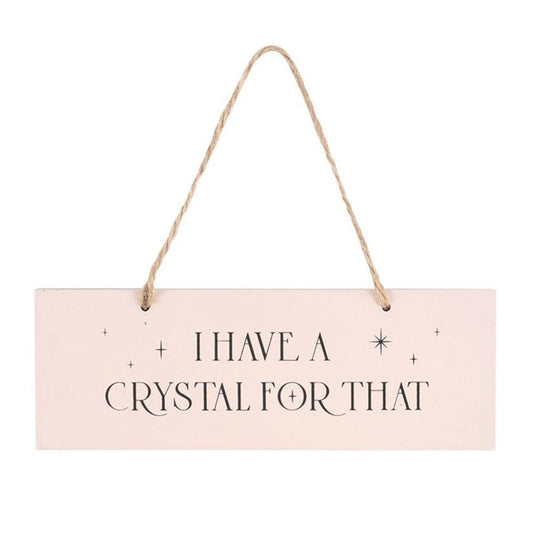 I Have A Crystal For That Hanging Sign - DuvetDay.co.uk