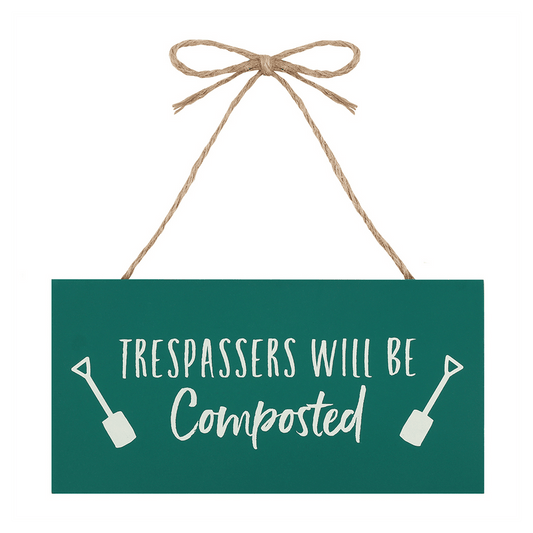 Trespassers Will Be Composted Hanging Garden Sign - DuvetDay.co.uk