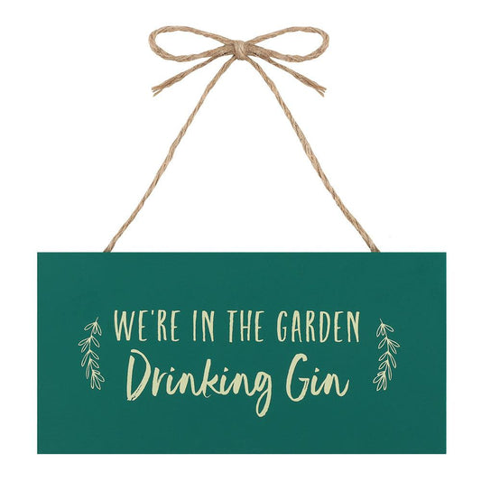 We're in the Garden Drinking Gin Hanging Garden Sign - DuvetDay.co.uk
