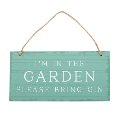I'm in the Garden Please Bring Gin Hanging Sign - DuvetDay.co.uk