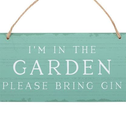 I'm in the Garden Please Bring Gin Hanging Sign - DuvetDay.co.uk
