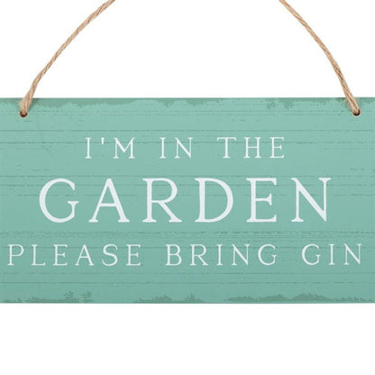 I'm in the Garden Please Bring Gin Hanging Sign - DuvetDay.co.uk
