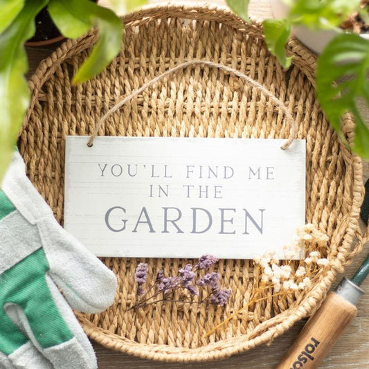 You'll Find Me in the Garden Hanging Sign - DuvetDay.co.uk